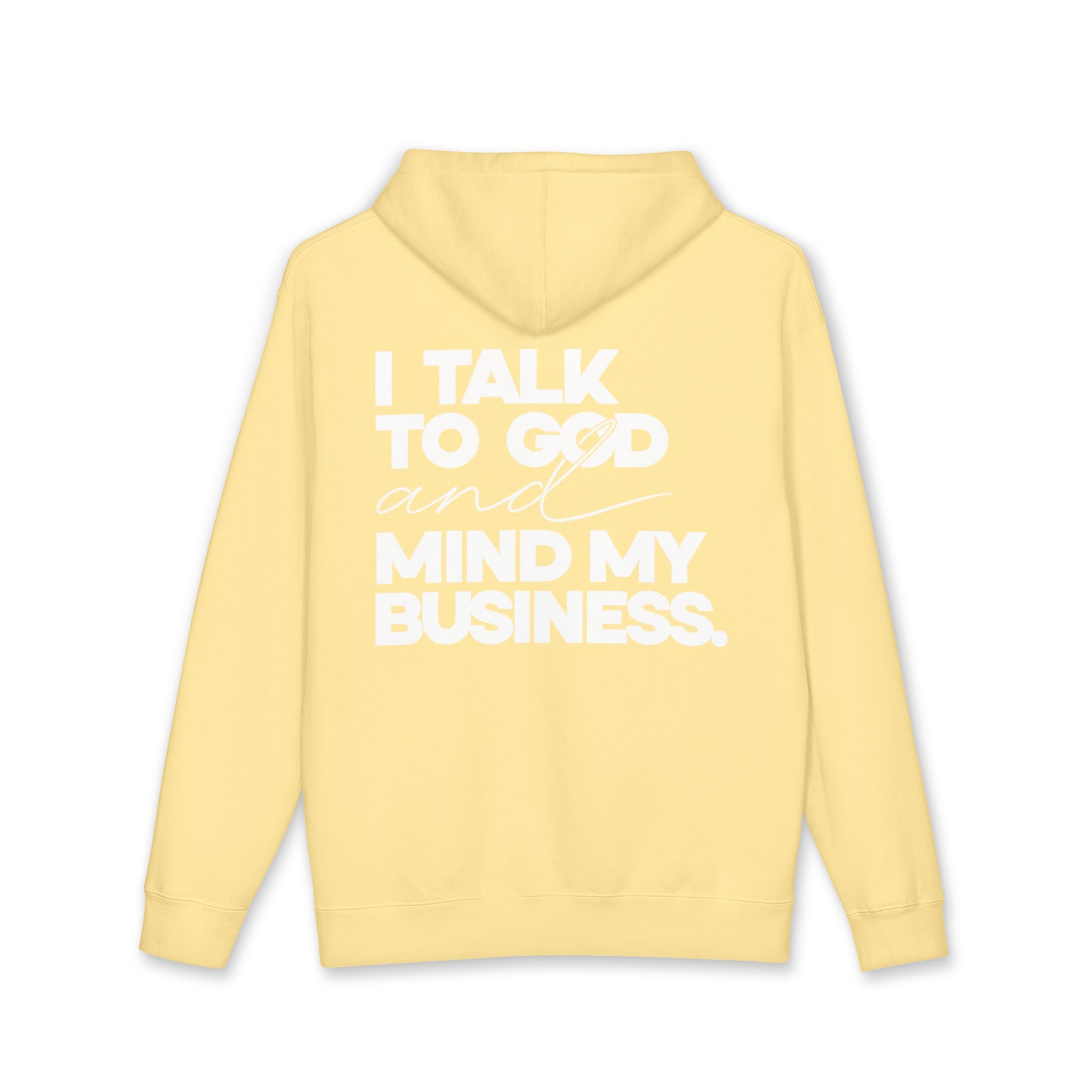 Women's Heavyweight Motivational Hoodie - I talk to God and Mind my Business
