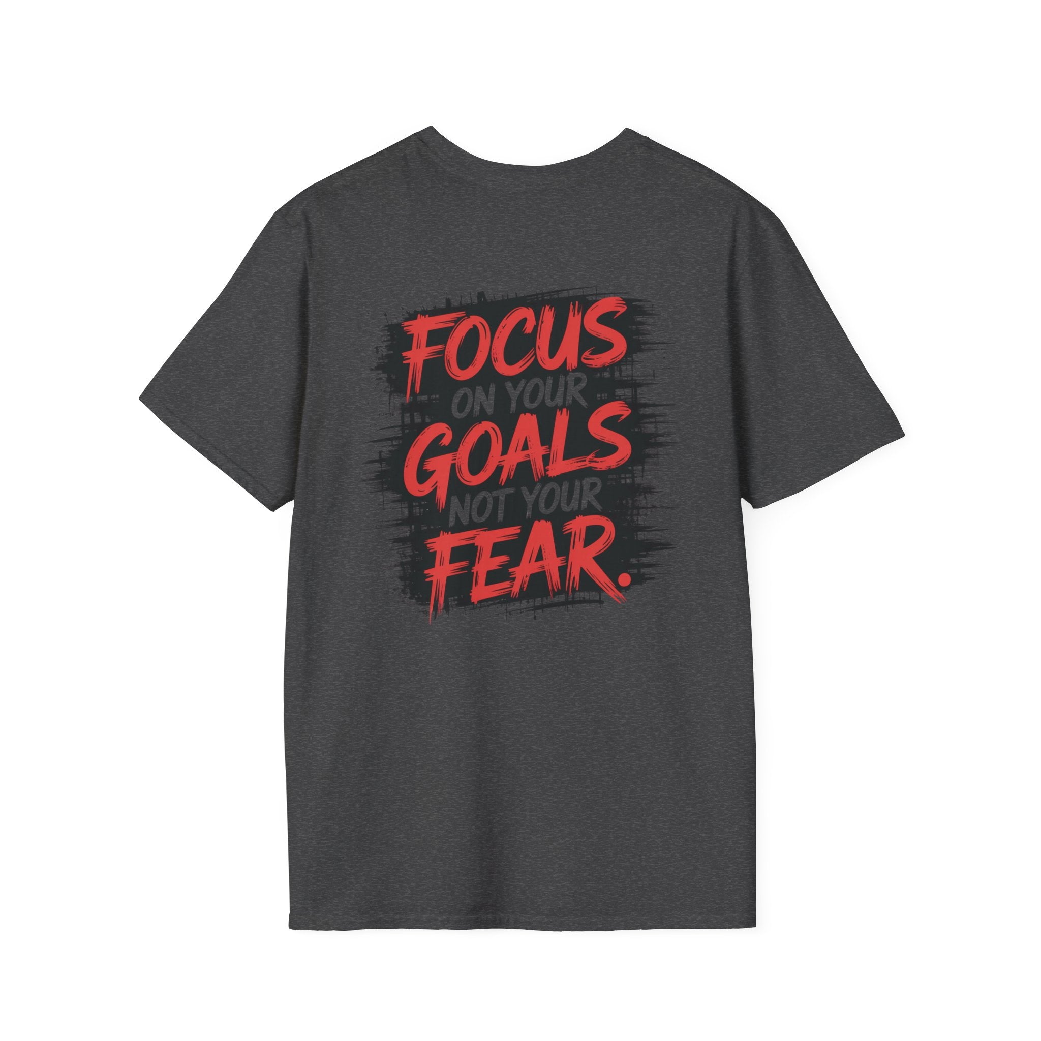 Focus on your Goals, Not your Fear — Mens tee
