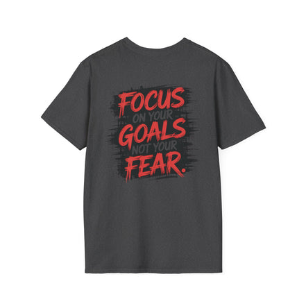 Focus on your Goals, Not your Fear — Mens tee