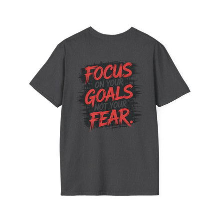 Focus on your Goals, Not your Fear — Mens tee