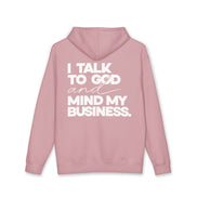 Women's Heavyweight Motivational Hoodie - I talk to God and Mind my Business