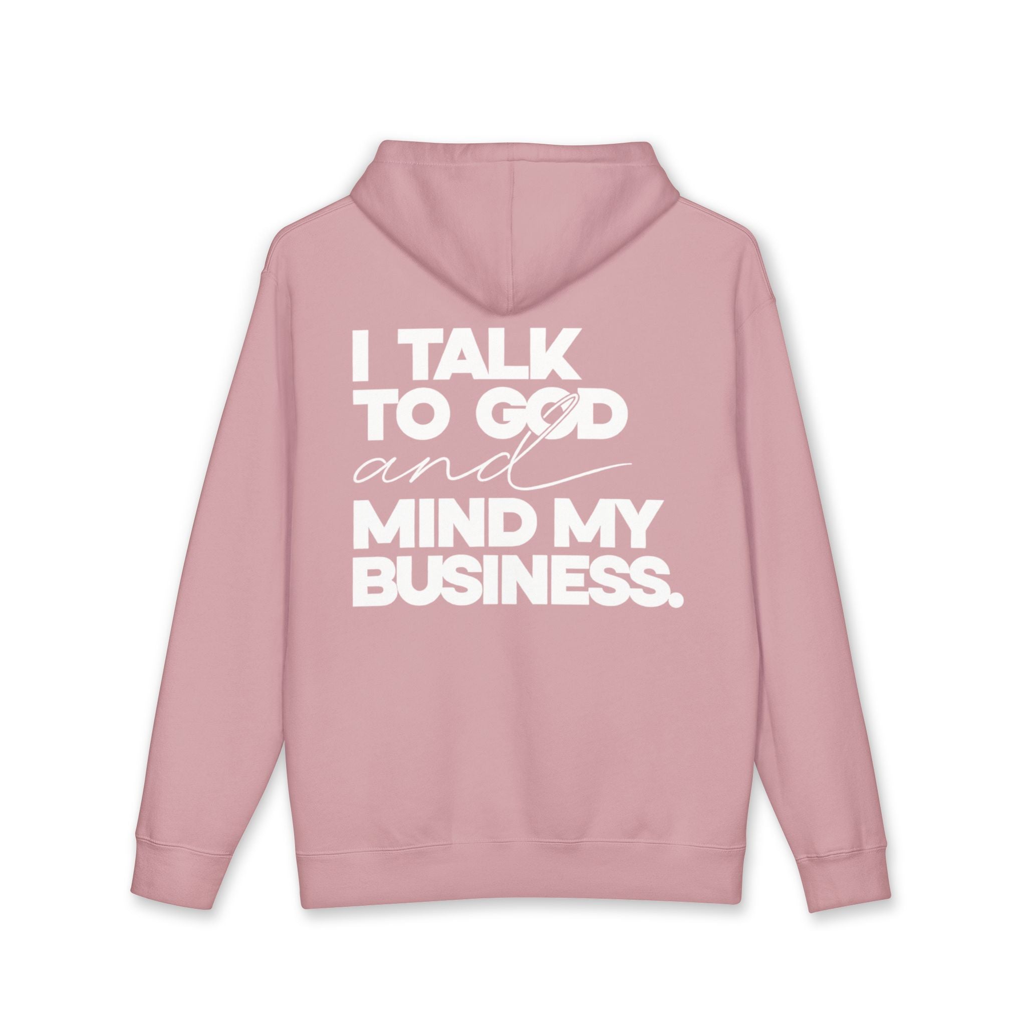 Women's Heavyweight Motivational Hoodie - I talk to God and Mind my Business
