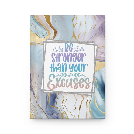 Be Stronger Than Your Excuses Hardcover Journal