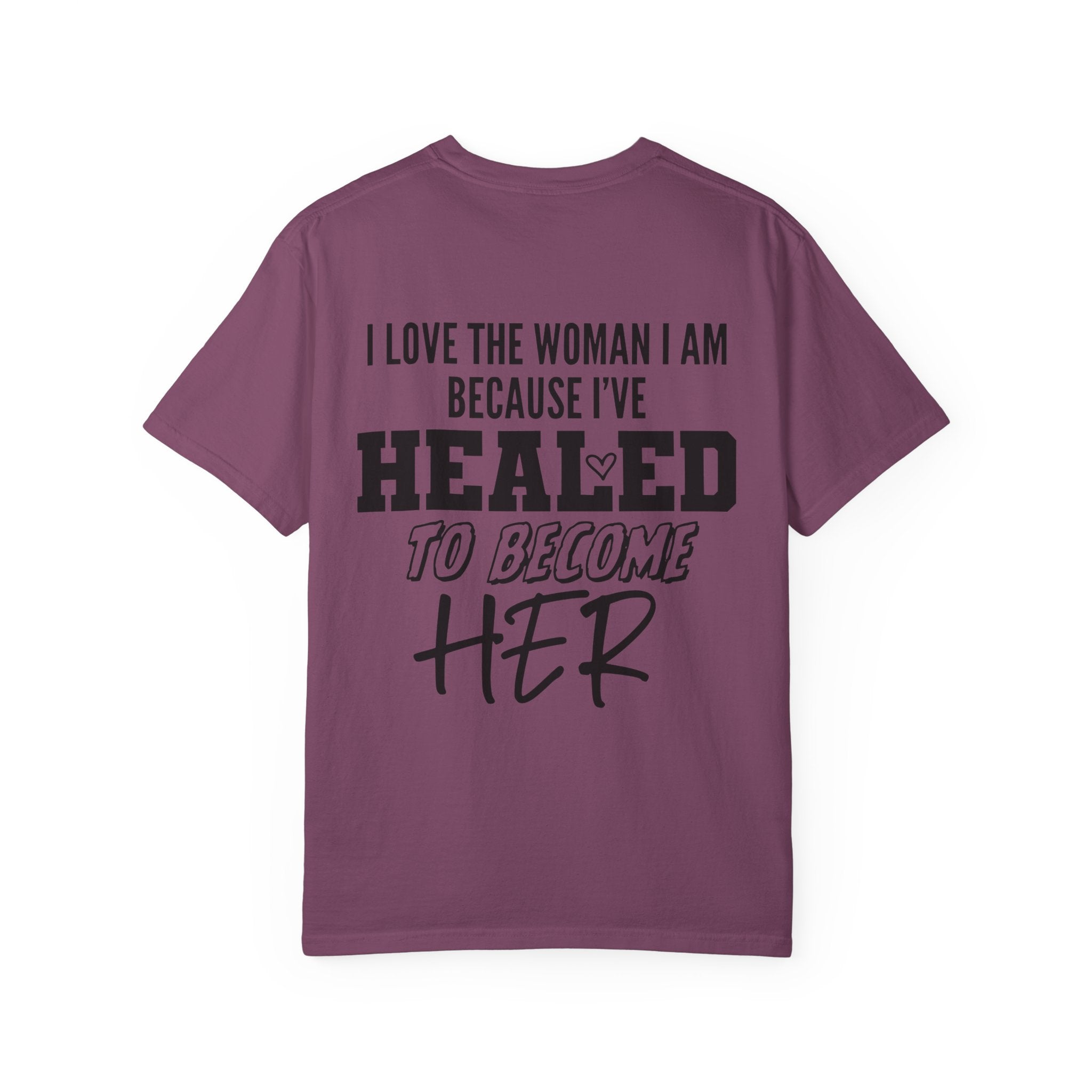 Healed To Become Her T-Shirt — Inspirational Women's Recovery Tee