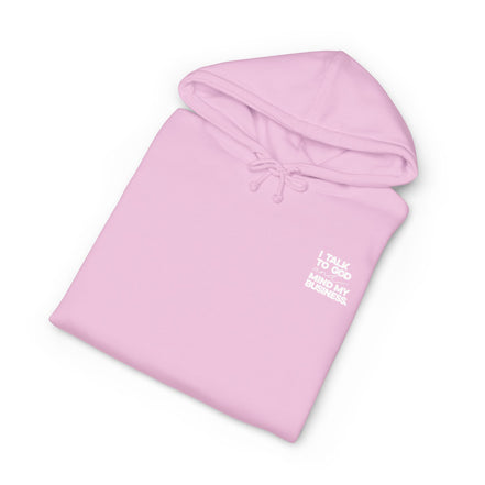 Women's Heavyweight Motivational Hoodie - I talk to God and Mind my Business