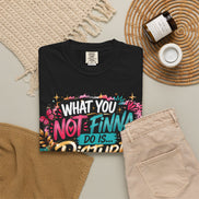 What You Not Finna Do - Female Garment-Dyed T-shirt