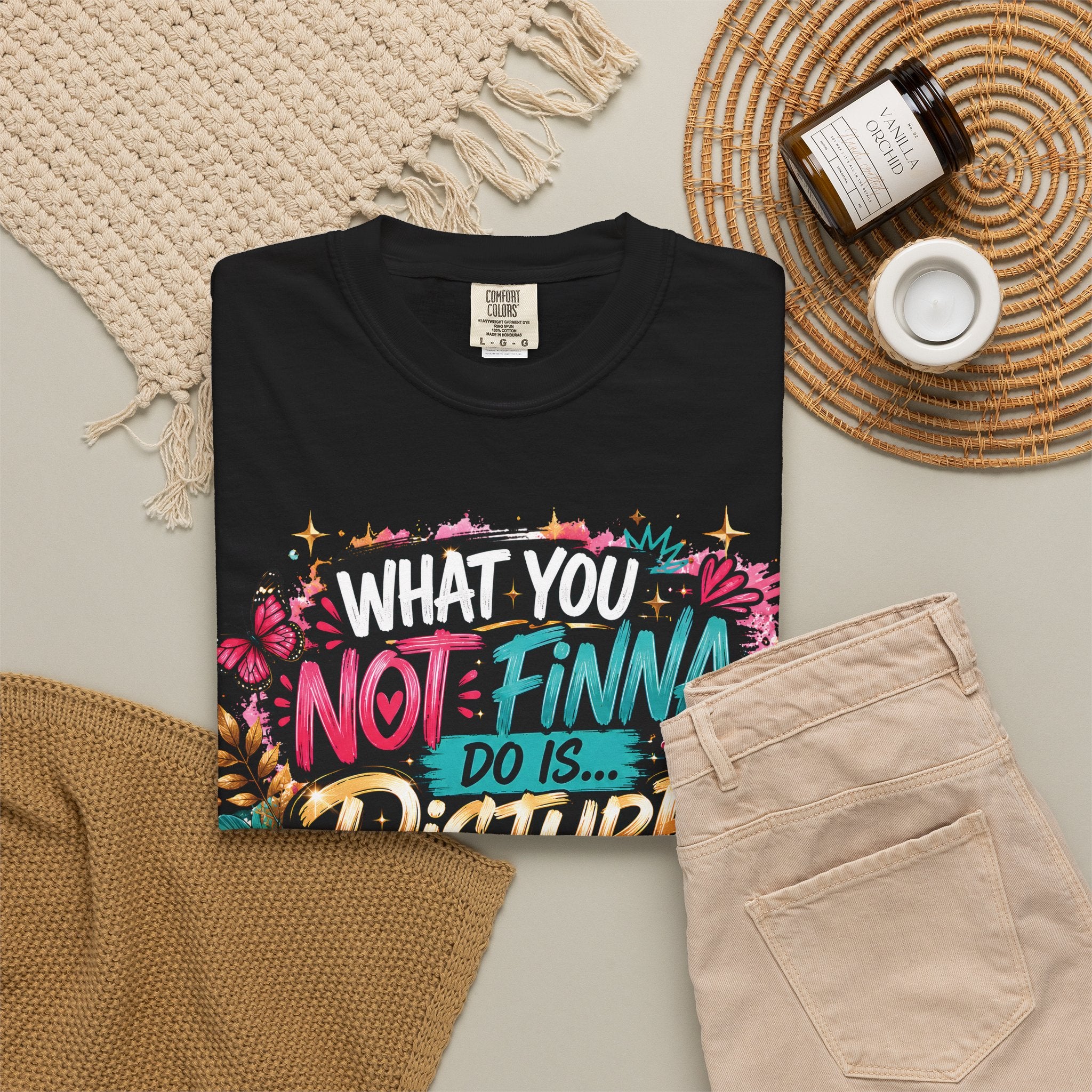 What You Not Finna Do - Female Garment-Dyed T-shirt